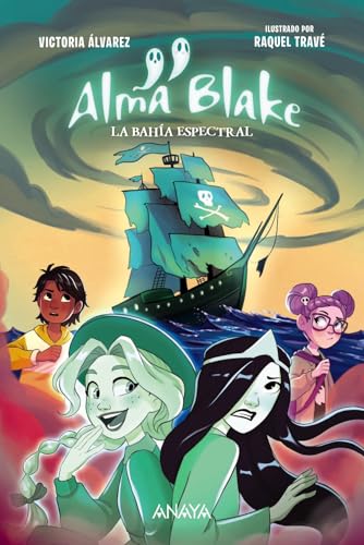 Alma Blake 2: La Bahía Espectral (LITERATURA INFANTIL - Narrativa infantil) von ANAYA INFANTIL Y JUVENIL