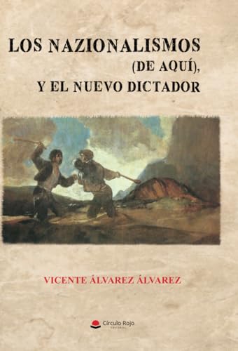 Los nazionalismos (de aquí) y el nuevo dictador von Grupo Editorial Círculo Rojo SL