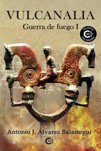 Vulcanalia: Guerra de fuego I von Caligrama
