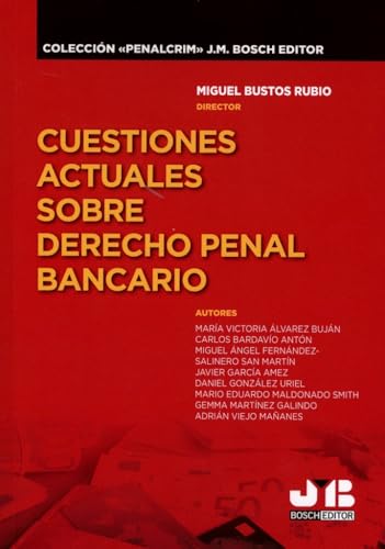 Cuestiones actuales sobre Derecho penal bancario (Colección "Penalcrim" J.M. Bosch Editor, Band 35) von J.M. BOSCH EDITOR