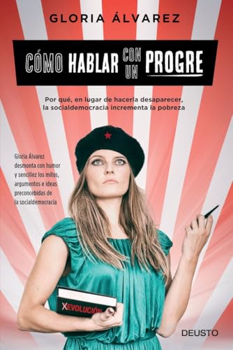 Cómo hablar con un progre : por qué, en lugar de hacerla desaparecer, la socialdemocracia incrementa la pobreza (Deusto) von Deusto