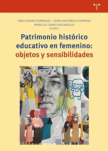 Patrimonio histórico educativo en femenin: objetos y sensibilidades von Ediciones Trea, S.L.