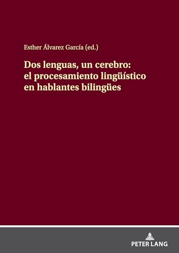 Dos lenguas, un cerebro: el procesamiento lingüístico en hablantes bilingües: DE von Peter Lang
