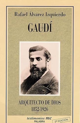 Gaudí : arquitecto de dios (Testimonios, Band 25) von Ediciones Palabra, S.A.
