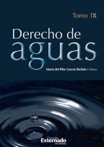 Derecho de aguas. Tomo IX von Universidad Externado de Colombia