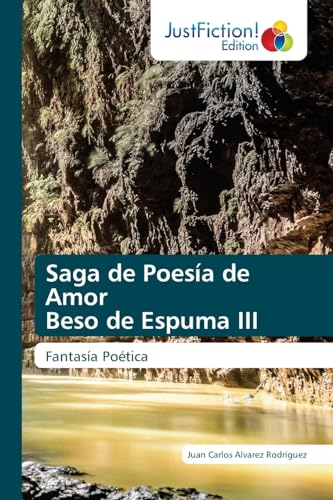 Saga de Poesía de Amor Beso de Espuma III: Fantasía Poética von JustFiction Edition
