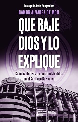 Que baje Dios y lo explique: Crónica de tres noches inolvidables en el Santiago Bernabéu (Córner) von Roca Editorial