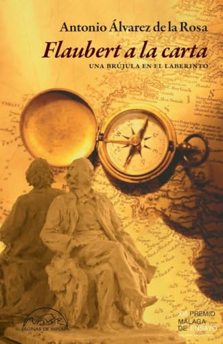 Flaubert a la carta: Una brújula en el laberinto (Voces / Ensayo, Band 372) von Páginas de Espuma