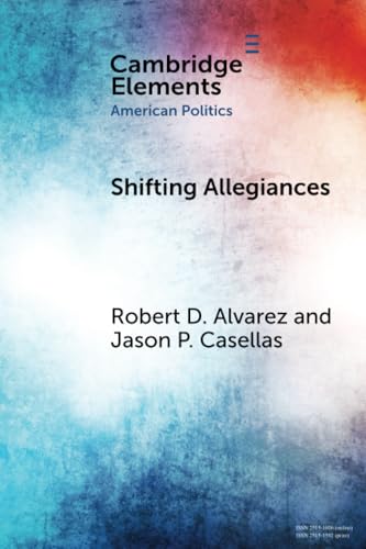 Shifting Allegiances: The Election of Latino Republicans to Congress and State Legislatures (Elements in American Politics) von Cambridge University Press