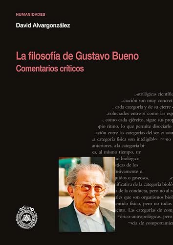 La filosofía de Gustavo Bueno. Comentarios críticos (Investigaciones en Humanidades)