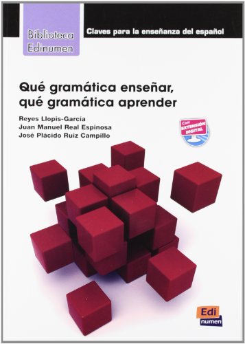 Qué gramática enseñar, qué gramática: Que Gramatica Aprender? (Bliblioteca Edinumen de didáctica)