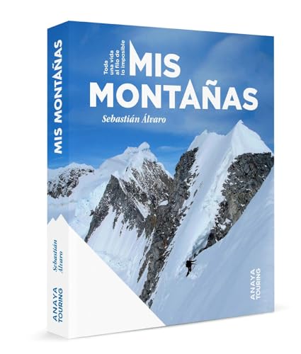 Mis montañas: Toda una vida al filo de lo imposible (Guías Singulares) von Anaya Touring