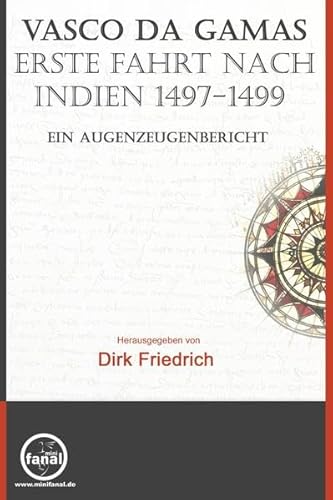 Vasco da Gamas erste Fahrt nach Indien 1497-1499. Ein Augenzeugenbericht