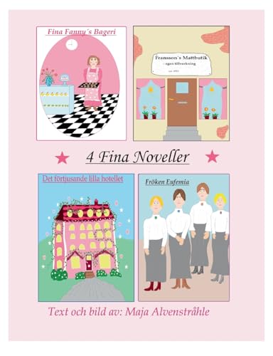 4 Fina Noveller: Fina Fanny´s Bageri, Franssons Mattbutik, Det förtjusande lilla hotellet, Fröken Eufemia von BoD – Books on Demand – Schweden