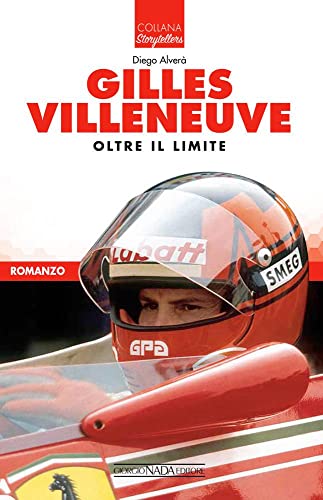 Gilles Villeneuve. Oltre il limite (Storytellers) von Nada