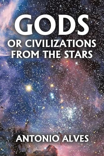 Gods or Civilizations from the Stars von AuthorHouse