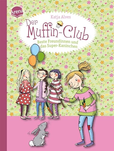 Beste Freundinnen und das Super-Kaninchen: Der Muffin-Club (3) von Arena