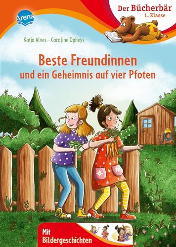 Beste Freundinnen und ein Geheimnis auf vier Pfoten: Der Bücherbär: Erstlesebuch, Freundschaftsgeschichte zum Lesenlernen für die 1. Klasse (Der Bücherbär: 1. Klasse. Mit Bildergeschichten)