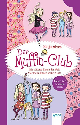 Die süßeste Bande der Welt. Vier Freundinnen wirbeln los!: Der Muffin-Club (1 & 2)