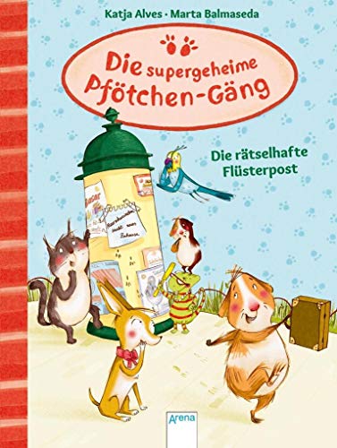 Die supergeheime Pfötchen-Gäng (3). Die rätselhafte Flüsterpost