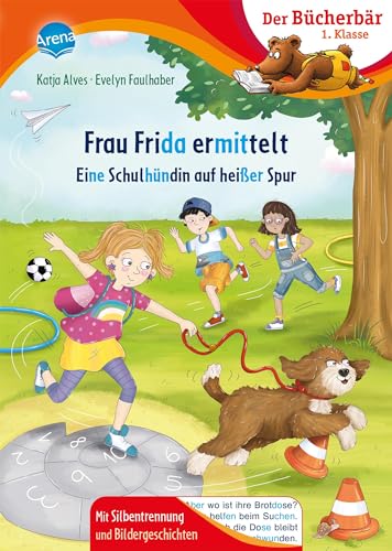 Frau Frida ermittelt. Eine Schulhündin auf heißer Spur: Bücherbär: Erstlesebuch; spannende Detektivgeschichte für die 1. Klasse, mit Silbentrennung ... Mit Silbentrennung und Bildergeschichten) von Arena