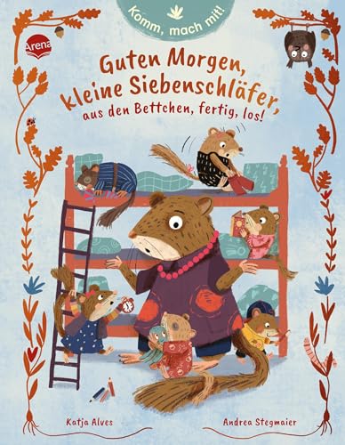 Komm, mach mit! Guten Morgen, kleine Siebenschläfer, aus den Bettchen, fertig, los!: Ein Mitmach-Bilderbuch ab 3 Jahren zum Thema Trödeln, bereit ... Ritualen, viel Humor und poetischen Bildern Komm, mach mit! Guten Morgen, kleine Siebenschläfer, aus den Bettchen, fertig, los!: Ein Mitmach-Bilderbuch ab 3 Jahren zum Thema Trödeln, bereit ... Ritualen, viel Humor und poetischen Bildern von Arena