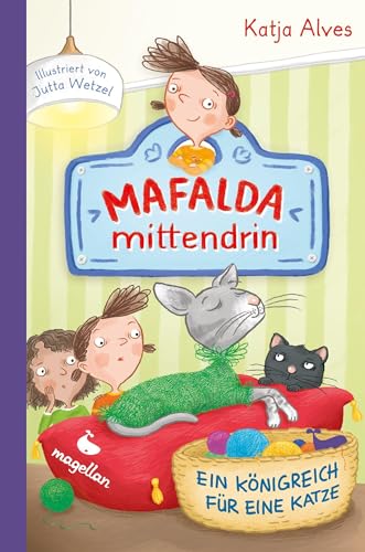 Mafalda mittendrin - Ein Königreich für eine Katze: Band 2 der witzigen Kinderbuchreihe zum ersten Selbstlesen ab 8 Jahren von Magellan