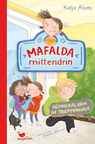 Mafalda mittendrin - Hühneralarm im Treppenhaus: Band 3 der witzigen Kinderbuchreihe zum ersten Selbstlesen ab 8 Jahren von Magellan