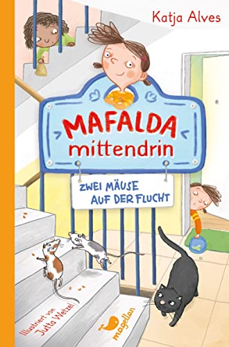 Mafalda mittendrin - Zwei Mäuse auf der Flucht: Band 1 der witzigen Kinderbuchreihe zum ersten Selbstlesen ab 8 Jahren von Magellan