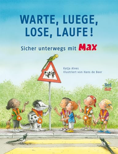 Warte, luege, lose, laufe!: Sicher unterwegs mit Max von NordSüd Verlag AG
