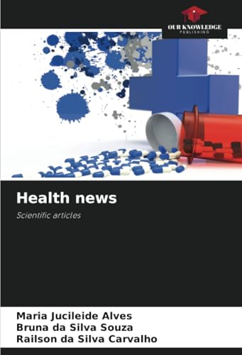 Health news: Scientific articles von Our Knowledge Publishing