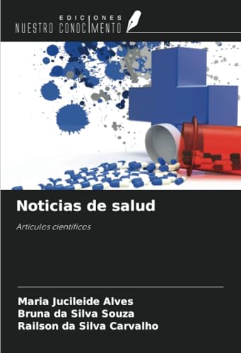 Noticias de salud: Artículos científicos von Ediciones Nuestro Conocimiento