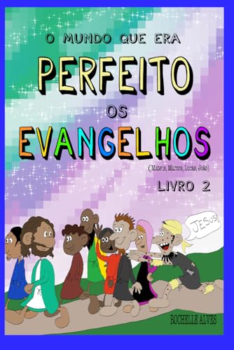 O mundo que era perfeito: os Evangelhos parte 2 von Independently published