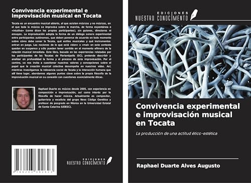 Convivencia experimental e improvisación musical en Tocata: La producción de una actitud ético-estética von Ediciones Nuestro Conocimiento