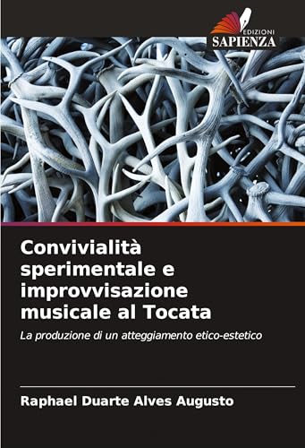 Convivialità sperimentale e improvvisazione musicale al Tocata: La produzione di un atteggiamento etico-estetico von Edizioni Sapienza