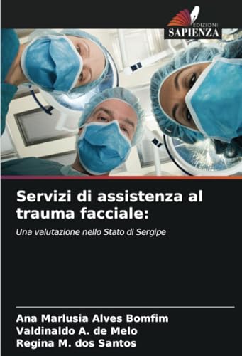 Servizi di assistenza al trauma facciale:: Una valutazione nello Stato di Sergipe von Edizioni Sapienza