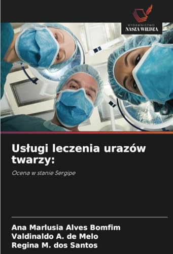 Usługi leczenia urazów twarzy:: Ocena w stanie Sergipe von Wydawnictwo Nasza Wiedza