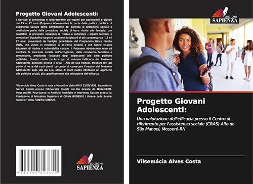 Progetto Giovani Adolescenti:: Una valutazione dell'efficacia presso il Centro di riferimento per l'assistenza sociale (CRAS) Alto de São Manoel, Mossoró-RN von Edizioni Sapienza