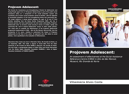 Projovem Adolescent:: An assessment of effectiveness at the Social Assistance Reference Centre (CRAS) in Alto de São Manoel, Mossoró, Rio Grande do Norte von Our Knowledge Publishing