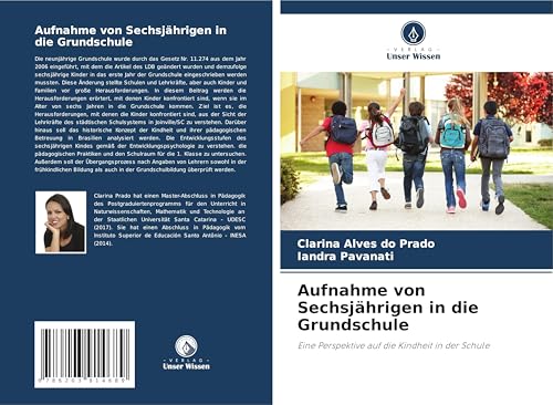 Aufnahme von Sechsjährigen in die Grundschule: Eine Perspektive auf die Kindheit in der Schule von Verlag Unser Wissen