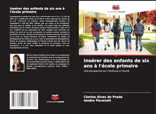 Insérer des enfants de six ans à l'école primaire: Une perspective sur l'enfance à l'école von Editions Notre Savoir