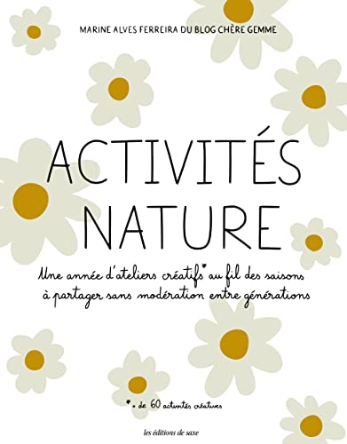 Activités nature.: Une année d'ateliers créatifs au fil des saisons à partager sans modération entre générations