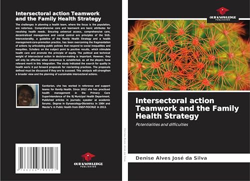 Intersectoral action Teamwork and the Family Health Strategy: Potentialities and difficulties von Our Knowledge Publishing