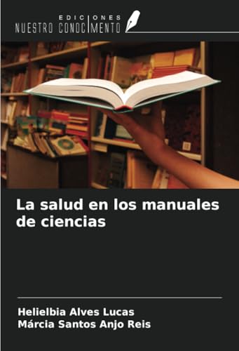 La salud en los manuales de ciencias von Ediciones Nuestro Conocimiento
