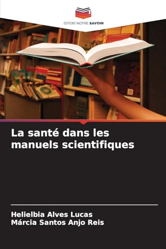 La santé dans les manuels scientifiques: DE von Editions Notre Savoir