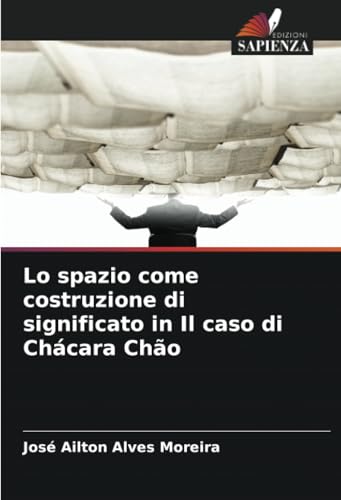 Lo spazio come costruzione di significato in Il caso di Chácara Chão von Edizioni Sapienza