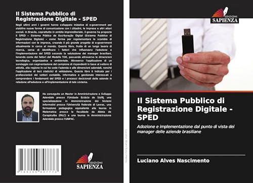 Il Sistema Pubblico di Registrazione Digitale - SPED: Adozione e implementazione dal punto di vista dei manager delle aziende brasiliane von Edizioni Sapienza