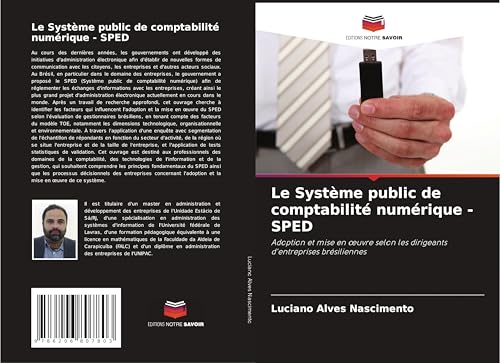 Le Système public de comptabilité numérique - SPED: Adoption et mise en ¿uvre selon les dirigeants d'entreprises brésiliennes von Editions Notre Savoir