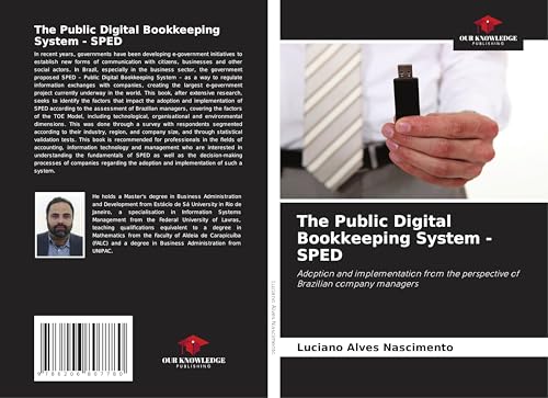 The Public Digital Bookkeeping System - SPED: Adoption and implementation from the perspective of Brazilian company managers von Our Knowledge Publishing