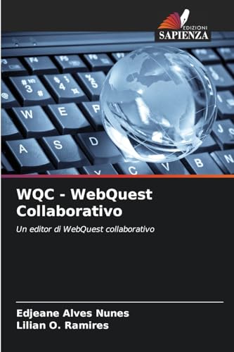 WQC - WebQuest Collaborativo: Un editor di WebQuest collaborativo von Edizioni Sapienza